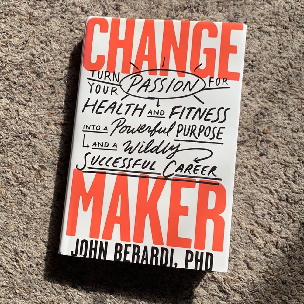 Change Maker by John Berardi, PhD